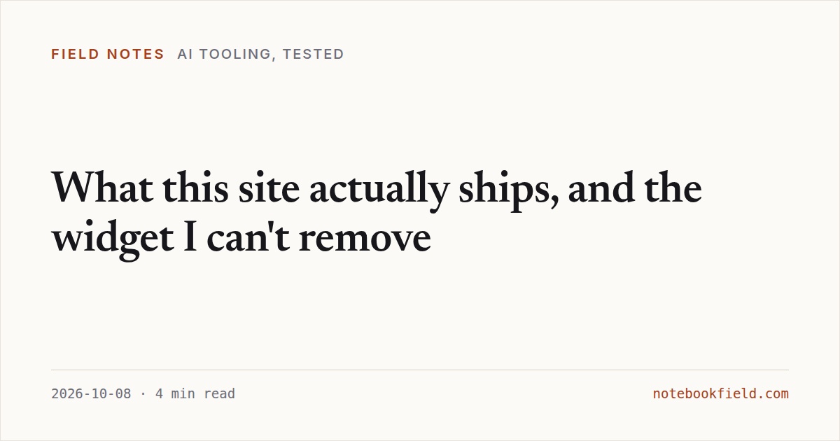 Card for “What this site actually ships, and the widget I can't remove”